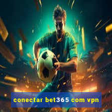 conectar bet365 com vpn